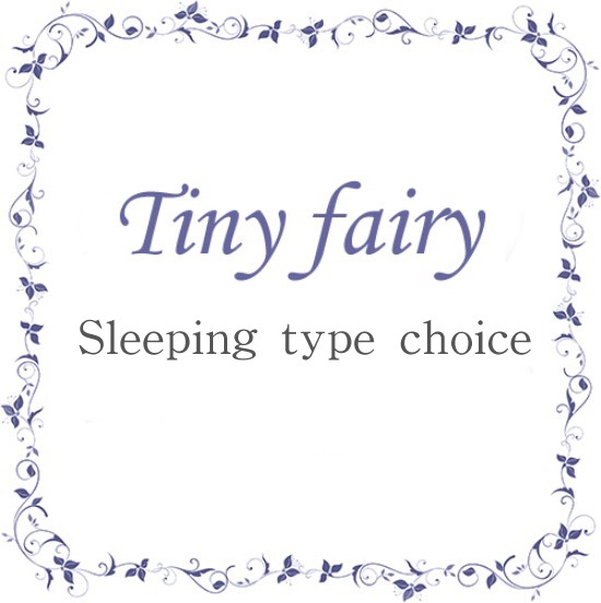Tiny fairy Sleeping type choice - Nov. 23